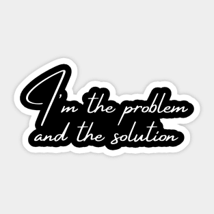 I'm The Problem Sticker